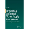 Regulating Municipal Water Supply Concessions: Accountability in Transitional China