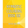 Hypnotic Coloring Book Six
