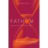 Fathom Bible Studies: The Wisdom of the Kingdom Leader Guide (Job-Song of Songs)