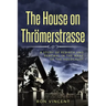 The House on Thrömerstrasse: A Story of Rebirth and Renewal in the Wake of the Holocaust