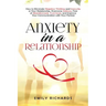 Anxiety in a Relationship: How to Eliminate Negative Thinking and Insecurity in Your Relationship, Overcome Jealousy, Fear of Abandonment, Trust
