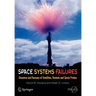 Space Systems Failures: Disasters and Rescues of Satellites, Rocket and Space Probes