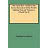 Great War. a Guide to the Service Records of All the World's Fighting Men and Volunteers. [World War I]