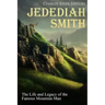 Jedediah Smith: The Life and Legacy of the Famous Mountain Man