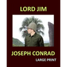 LORD JIM JOSEPH CONRAD Large Print: Large Print