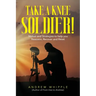 Take a Knee Soldier!: Stories and Strategies to help you Reassess Recover and Reset