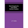 Mad Shepherds, and Other Human Studies