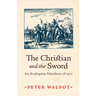 The Christian and the Sword: An Anabaptist Manifesto of 1577