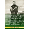 Alone in the Wilderness: One Man's Survival in the Forests and Nature of Maine as a Wild Man of America