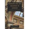 Museums and Art Galleries in London: A Guide to Artistic Treasures in London