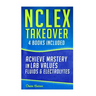 NCLEX Takeover: Achieve Mastery in Lab Values & Fluids & Electrolytes (4 Book Boxset)