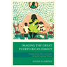 Imaging The Great Puerto Rican Family: Framing Nation, Race, and Gender during the American Century