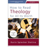 How to Read Theology for All Its Worth: A Guide for Students