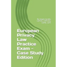 European Privacy Law Practice Exam - Case Study Edition: By Jasper Jacobs, CIPP/E, CIPP/US, CIPM, CIPT