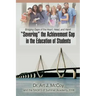 "Severing" the Achievement Gap in the Education of Students: Bridging Gaps of the Heart, Head, and Hand
