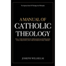 A Manual Of Catholic Theology: The Sources of Theological Knowledge, God, And The Supernatural Order