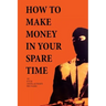 How to Make Money in Your Spare Time
