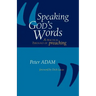 Speaking God's Words: A Practical Theology of Preaching