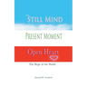 Still Mind, Present Moment, Open Heart