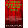 Something in the Woods is Taking People - FIVE Book Series.: Five Book Series; Hunted in the Woods, Taken in the Woods, Predators in the Woods, Myster