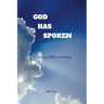 God Has Spoken: Essays on Bible Authority