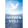 Deeper Still: Intimate Conversations with God