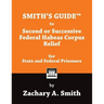 Smith's Guide to Second or Successive Federal Habeas Corpus Relief for State and Federal Prisoners