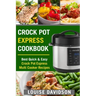 Crock Pot Express Cookbook: Best Quick & Easy Crock Pot Express Multi Cooker Recipes