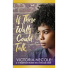 If These Walls Could Talk: Stories from Women Who Overcame Abuse