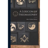 A Lexicon of Freemasonry