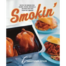 Smokin': Recipes for Smoking Ribs, Salmon, Chicken, Mozzarella, and More with Your Stovetop Smoker