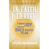 In Faith, I Thrive: Finding Joy Through God's Master Plan