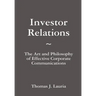 Investor Relations: The Art and Philosophy of Effective Corporate Communications