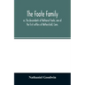 The Foote family: or, The descendants of Nathaniel Foote, one of the first settlers of Wethersfield, Conn., with genealogical notes of P
