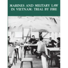 Marines and Military Law in Vietnam: Trial By Fire