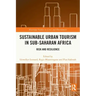 Sustainable Urban Tourism in Sub-Saharan Africa: Risk and Resilience