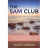 The 5 AM Club: 11 Tips To Help You Wake Up Early, Energize And Get Things Done
