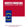 North Carolina Criminal Law 2021: Complete Provisions of Chapter 14 of the General Statutes in Effect as of March 1, 2021