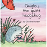 Quigley the Quiet Hedgehog