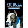 Pit Bull: For Love of the Breed