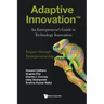 Adaptive Innovation: An Entrepreneur's Guide to Technology Innovation