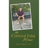 My Cerebral Palsy Memoir: A Behind the Scenes Look