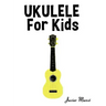 Ukulele for Kids: Christmas Carols, Classical Music, Nursery Rhymes, Traditional & Folk Songs!