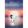 Dancing in Two Realms: A Love Story Beyond Death (Black and White Version)