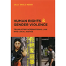 Human Rights and Gender Violence: Translating International Law into Local Justice