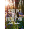 Every Day is a Fresh Start Habit Tracker: Monthly Color-In Charts to Track Your New Habits
