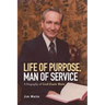 Life of purpose, Man of Service: A biography of Cecil Erwin Waite