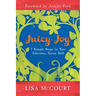 Juicy Joy: 7 Simple Steps to Your Glorious, Gutsy Self