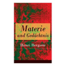 Materie und Gedächtnis: Eine Abhandlung über die Beziehung zwischen Körper und Geist