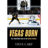 Vegas Born: The Remarkable Story of The Golden Knights